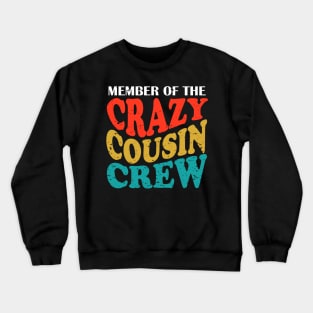 Member Of The Crazy Cousin Crew Crewneck Sweatshirt